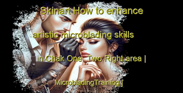 Skinart How to enhance artistic microblading skills in Chak One  Two Right area | MicrobladingTraining | MicrobladingClasses | SkinartTraining-Pakistan